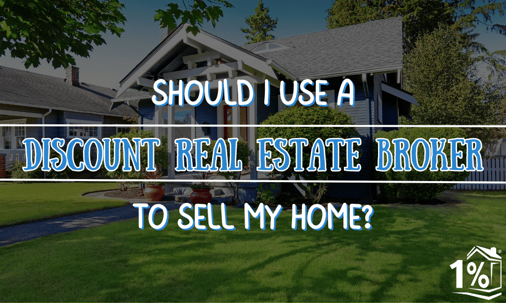 Should I Use a Discount Real Estate Broker to Sell My Home?